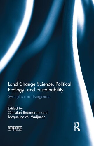 Land Change Science, Political Ecology, and Sustainability: Synergies and divergences