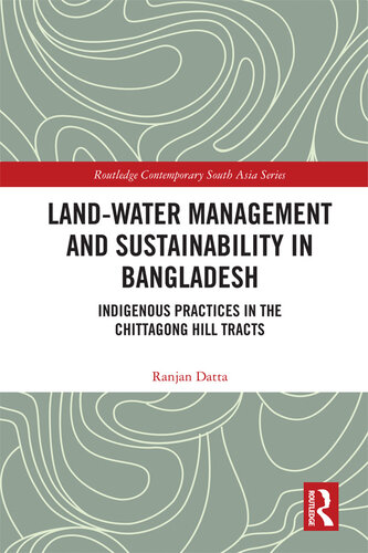 Land-Water Management and Sustainability in Bangladesh: Indigenous practices in the Chittagong Hill Tracts