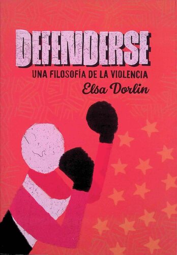 Defenderse: Una filosofía de la violencia