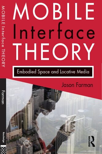 Mobile Interface Theory: Embodied Space and Locative Media