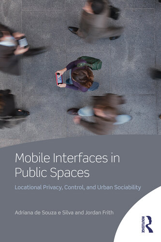 Mobile Interfaces in Public Spaces: Locational Privacy, Control, and Urban Sociability
