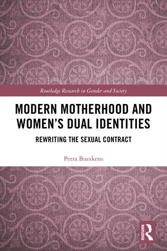 Modern Motherhood and Women’s Dual Identities: Rewriting the Sexual Contract
