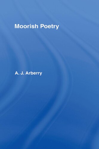 Moorish Poetry: A Translation of The Pennants, and Anthology Compiled in 1243 by the Andalusian Ibn Sa'id