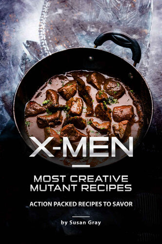X-Men - Most Creative Mutant Recipes: Action Packed Recipes to Savor