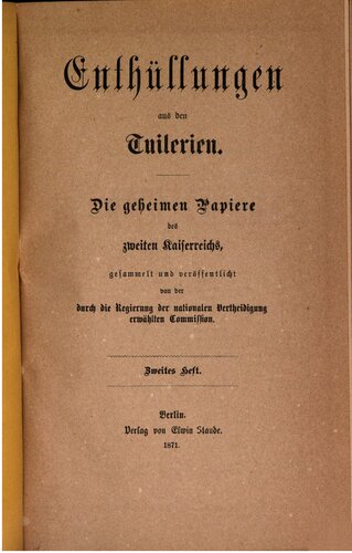 Enthüllungen aus den Tuilerien. Die geheimen Papiere des Zweiten Kaiserreiches