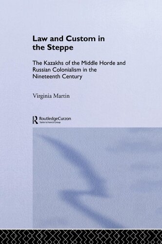 Law and Custom in the Steppe: The Kazakhs of the Middle Horde and Russian Colonialism in the Nineteenth Century