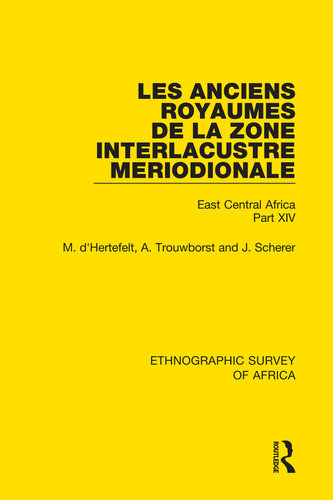 Les Anciens Royaumes de la Zone Interlacustre Meriodionale (Rwanda, Burundi, Buha): East Central Africa Part XIV (Ethnographic Survey of Africa)