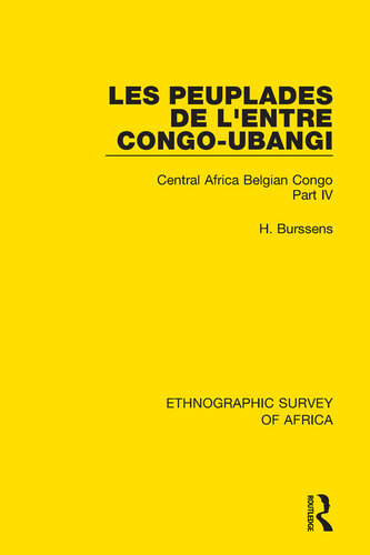 Les Peuplades de L'Entre Congo-Ubangi (Ngbandi, Ngbaka, Mbandja, Ngombe et Gens D'Eau): Central Africa Belgian Congo Part IV (Ethnographic Survey of Africa)