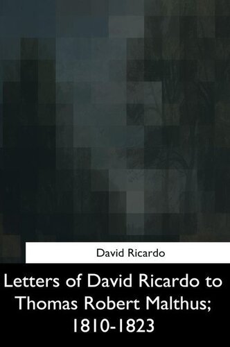 Letters of David Ricardo to Thomas Robert Malthus, 1810-1823