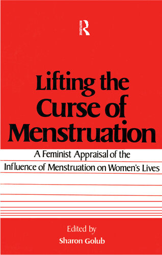 Lifting the Curse of Menstruation: A Feminist Appraisal of the Influence of Menstruation on Women's Lives