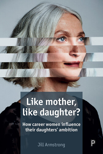 Like mother, like daughter?: How career women influence their daughters' ambition