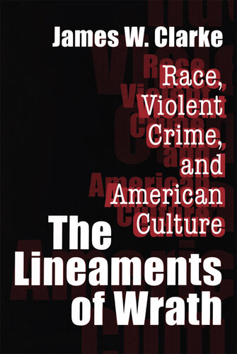 The Lineaments of Wrath: Race, Violent Crime and American Culture