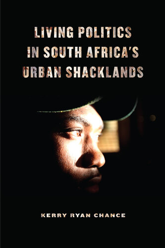Living Politics in South Africa's Urban Shacklands