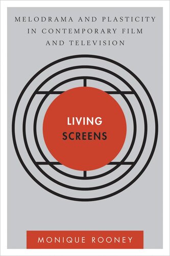 Living Screens: Melodrama and Plasticity in Contemporary Film and Television