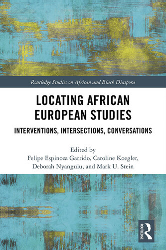 Locating African European Studies: Interventions, Intersections, Conversations