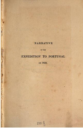 Narrative of the expedition to Portugal in 1832, under the order of His Imperial Majesty Dom Pedro, Duke of Braganza