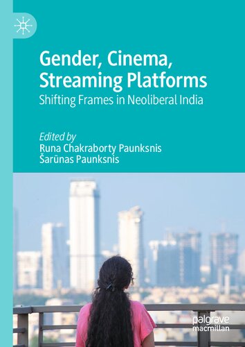 Gender, Cinema, Streaming Platforms: Shifting Frames in Neoliberal India