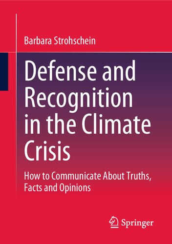 Defense and Recognition in the Climate Crisis: How to Communicate About Truths, Facts and Opinions