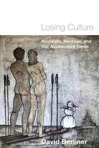 Losing Culture: Nostalgia, Heritage, and Our Accelerated Times