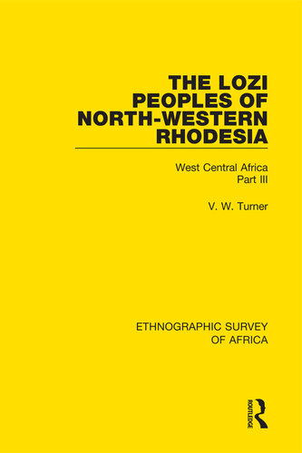 The Lozi Peoples of North-Western Rhodesia: West Central Africa Part III