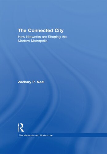 The Connected City: How Networks are Shaping the Modern Metropolis