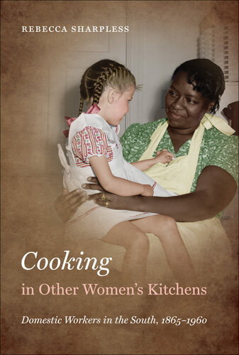 Cooking in Other Women’s Kitchens, Enhanced Ebook: Domestic Workers in the South,1865-1960