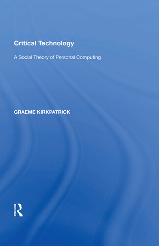Critical Technology: A Social Theory of Personal Computing