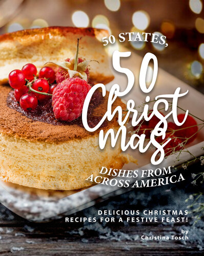 50 States, 50 Christmas Dishes from Across America: Delicious Christmas Recipes for a Festive Feast!