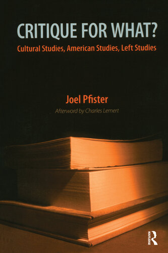 Critique for What?: Cultural Studies, American Studies, Left Studies