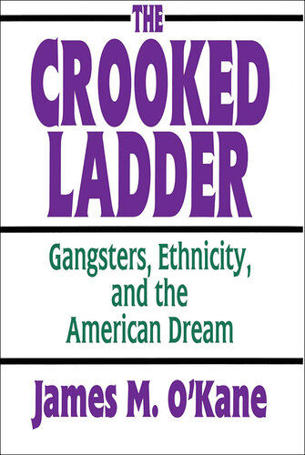 The Crooked Ladder: Gangsters, Ethnicity, and the American Dream