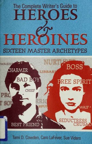 The complete writer's guide to heroes & heroines