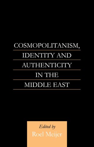 Cosmopolitanism, Identity and Authenticity in the Middle East
