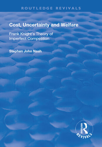 Cost, Uncertainty and Welfare: Frank Knight's Theory of Imperfect Competition