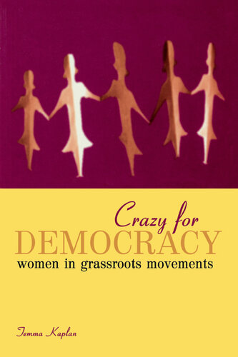 Crazy for Democracy: Women in Grassroots Movements