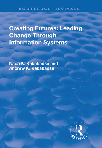 Creating Futures: Leading Change Through Information Systems