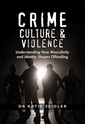 Crime, Culture & Violence: Understanding how Masculinity and Identity Shapes Offending