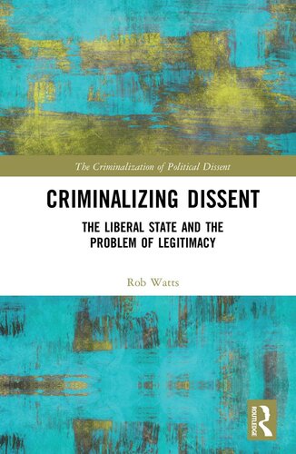 Criminalizing Dissent: The Liberal State and the Problem of Legitimacy