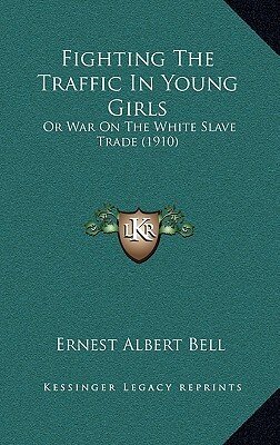 Fighting the Traffic in Young Girls; Or, War on the White Slave Trade