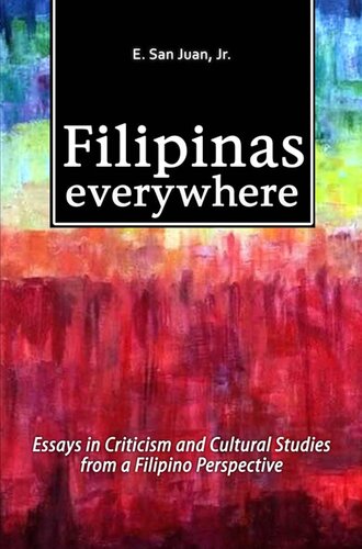 Filipinas Everywhere: Essays in Criticism and Cultural Studies from a Filipino Perspective