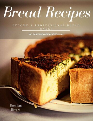 Bread Recipes: Become a Professional Bread Maker