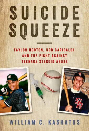 Suicide Squeeze: Taylor Hooton, Rob Garibaldi, and the Fight against Teenage Steroid Abuse