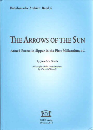 The arrows of the sun : armed forces in Sippar in the first millennium BC