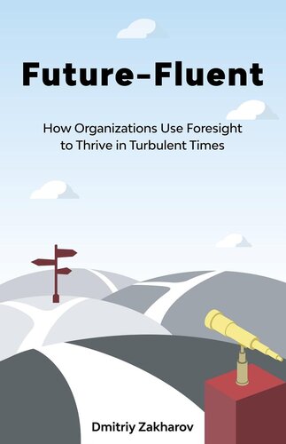 Future-Fluent: How Organizations Use Foresight to Thrive in Turbulent Times