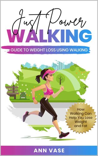 Just Power Walking: Guide To Weight Loss Using Walking