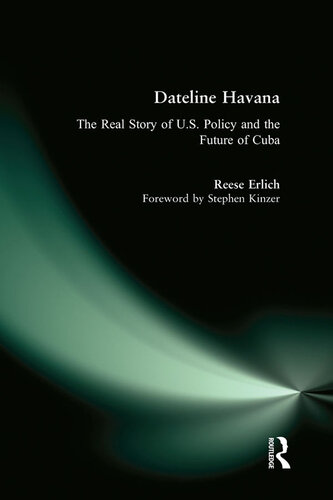Dateline Havana: The Real Story of U.S. Policy and the Future of Cuba