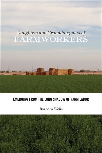 Daughters and Granddaughters of Farmworkers: Emerging from the Long Shadow of Farm Labor