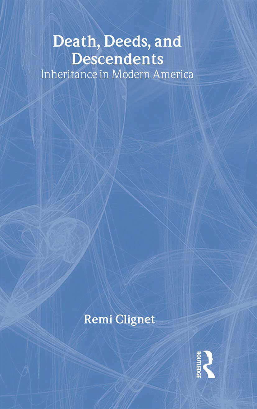 Death, Deeds, and Descendents: Inheritance in Modern America