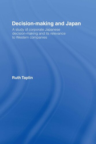 Decision-Making and Japan: A Study of Corporate Japanese Decision-Making and Its Relevance to Western Companies
