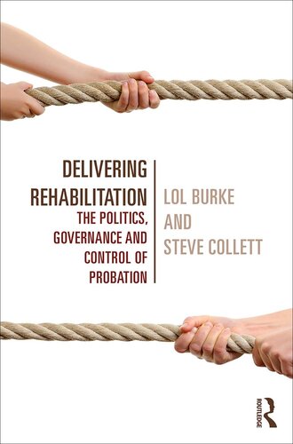 Delivering Rehabilitation: The politics, governance and control of probation