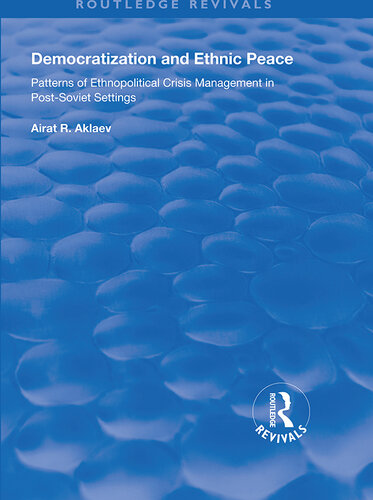 Democratization and Ethnic Peace: Patterns of Ethnopolitical Crisis Management in Post-Soviet Settings